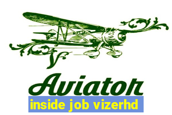 inside job vizerhd